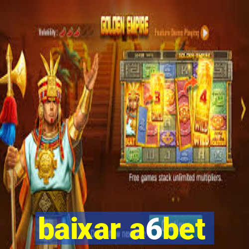 baixar a6bet